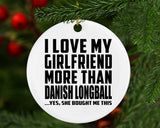 I Love My Girlfriend More Than Danish Longball - Circle Ornament