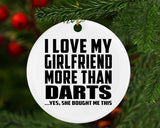 I Love My Girlfriend More Than Darts - Circle Ornament