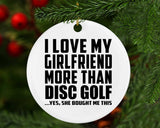 I Love My Girlfriend More Than Disc Golf - Circle Ornament