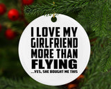 I Love My Girlfriend More Than Flying - Circle Ornament