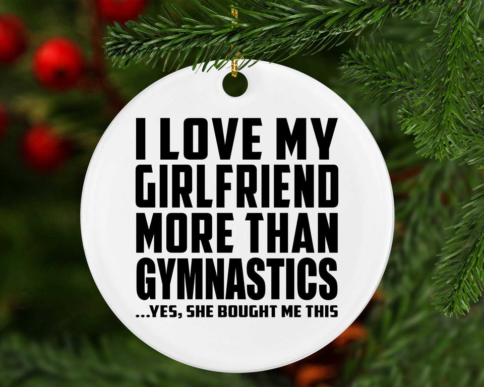 I Love My Girlfriend More Than Gymnastics - Circle Ornament