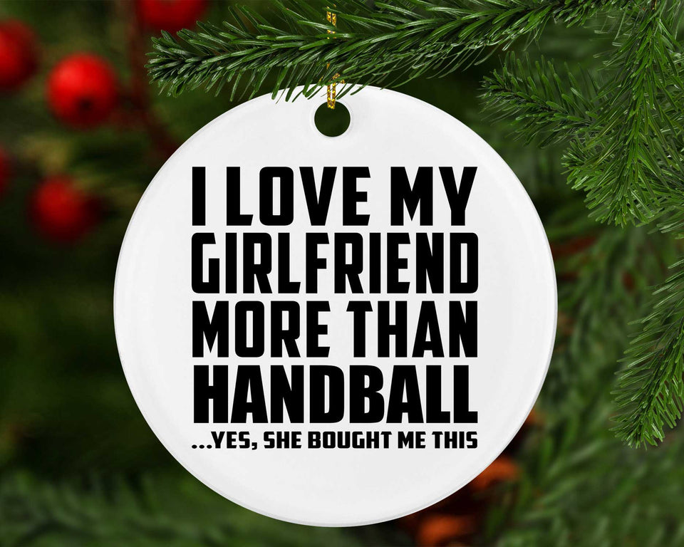 I Love My Girlfriend More Than Handball - Circle Ornament