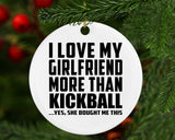 I Love My Girlfriend More Than Kickball - Circle Ornament