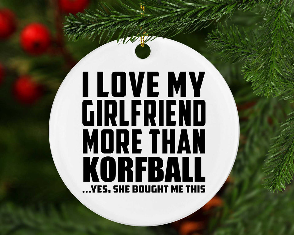 I Love My Girlfriend More Than Korfball - Circle Ornament