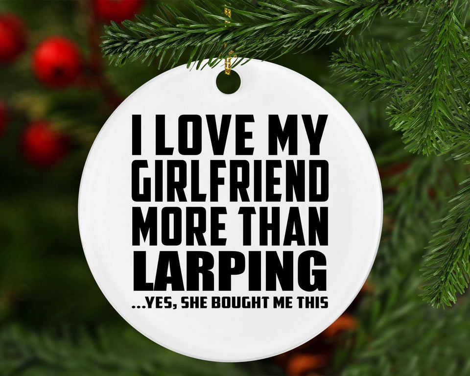 I Love My Girlfriend More Than Larping - Circle Ornament
