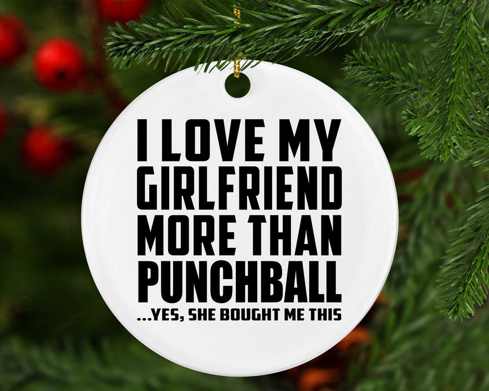 I Love My Girlfriend More Than Punchball - Circle Ornament