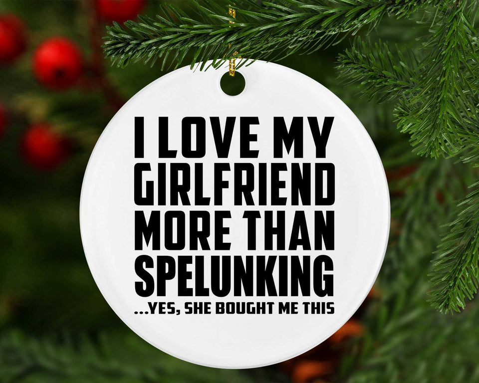 I Love My Girlfriend More Than Spelunking - Circle Ornament