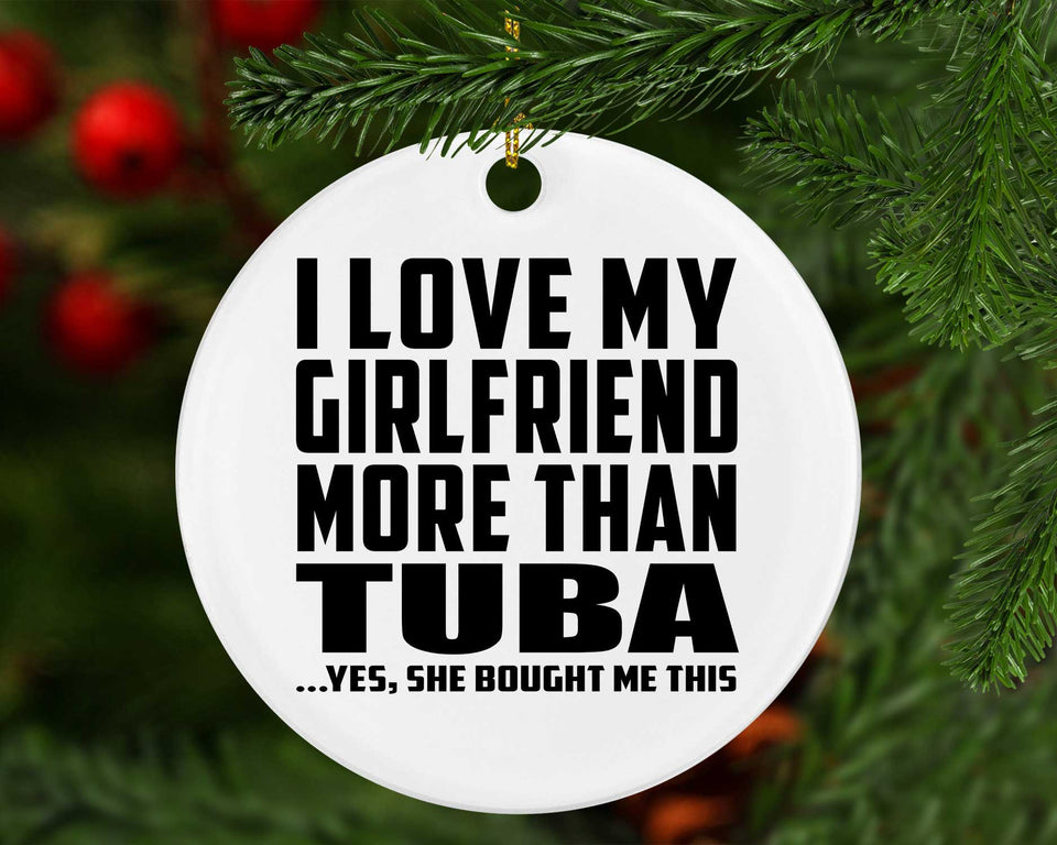 I Love My Girlfriend More Than Tuba - Circle Ornament