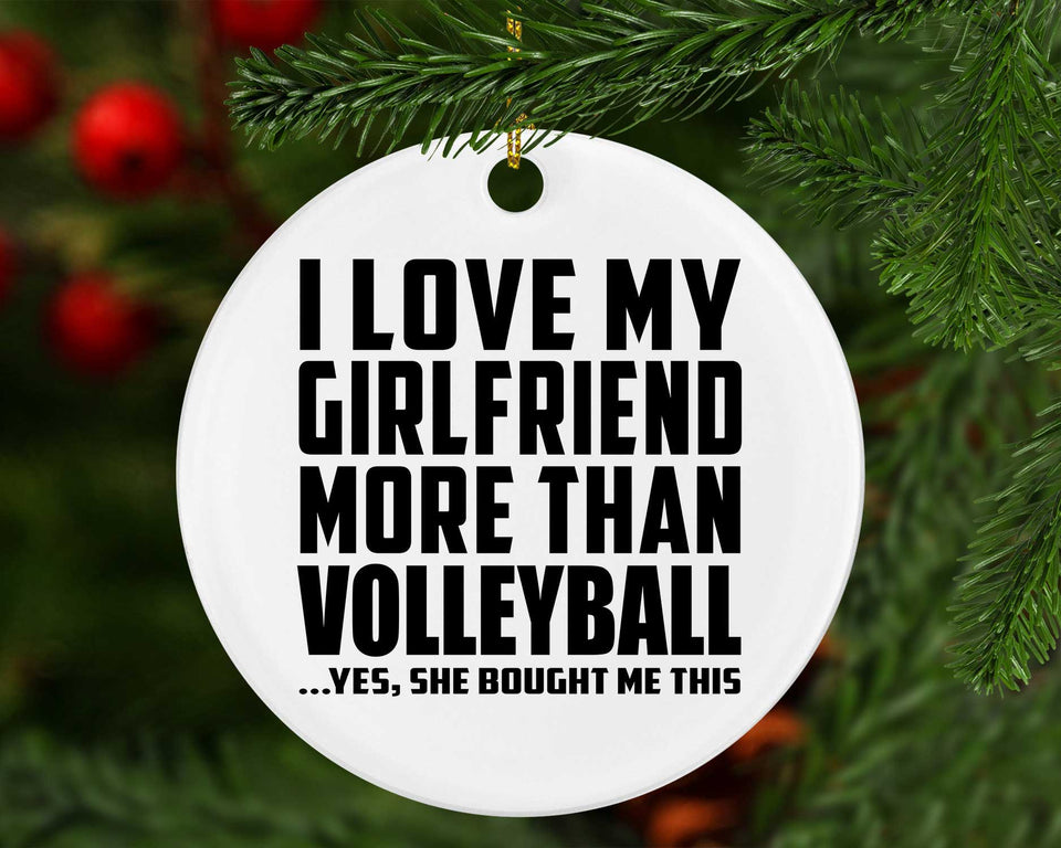 I Love My Girlfriend More Than Volleyball - Circle Ornament