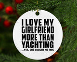 I Love My Girlfriend More Than Yachting - Circle Ornament