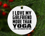 I Love My Girlfriend More Than Yoga - Circle Ornament