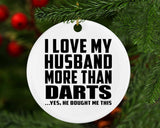 I Love My Husband More Than Darts - Circle Ornament