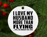 I Love My Husband More Than Flying - Circle Ornament