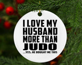 I Love My Husband More Than Judo - Circle Ornament
