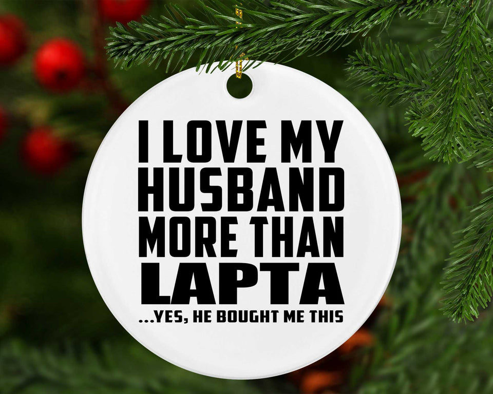 I Love My Husband More Than Lapta - Circle Ornament