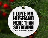I Love My Husband More Than Skydiving - Circle Ornament
