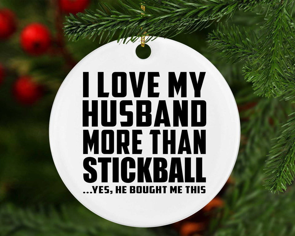 I Love My Husband More Than Stickball - Circle Ornament