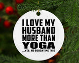 I Love My Husband More Than Yoga - Circle Ornament