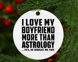 I Love My Boyfriend More Than Astrology - Circle Ornament