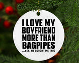 I Love My Boyfriend More Than Bagpipes - Circle Ornament