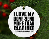 I Love My Boyfriend More Than Clarinet - Circle Ornament