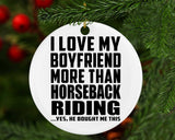 I Love My Boyfriend More Than Horseback Riding - Circle Ornament