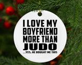 I Love My Boyfriend More Than Judo - Circle Ornament