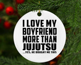I Love My Boyfriend More Than Jujutsu - Circle Ornament