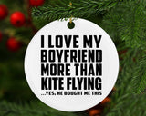 I Love My Boyfriend More Than Kite Flying - Circle Ornament