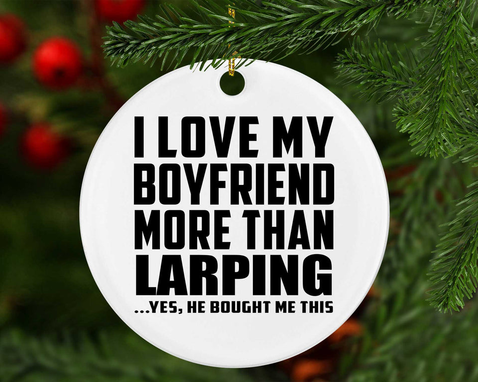 I Love My Boyfriend More Than Larping - Circle Ornament