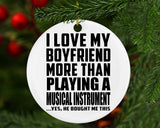 I Love My Boyfriend More Than Playing A Musical Instrument - Circle Ornament