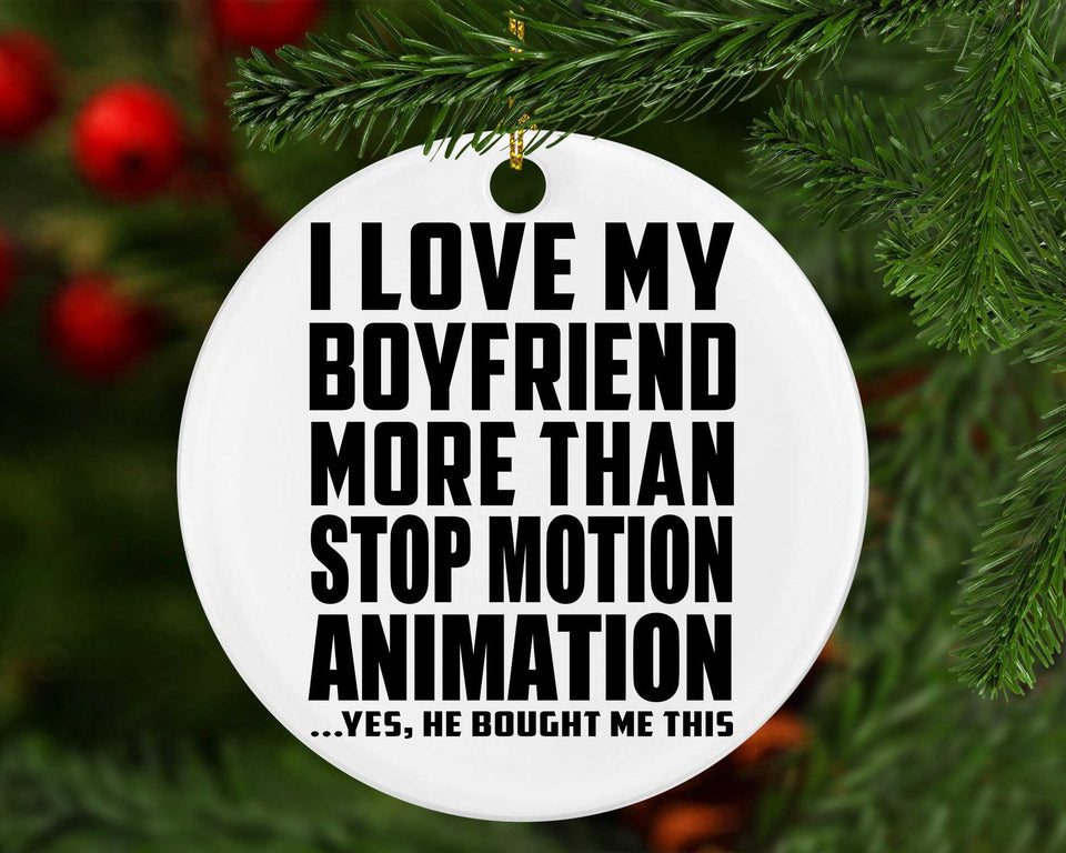 I Love My Boyfriend More Than Stop Motion Animation - Circle Ornament