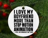 I Love My Boyfriend More Than Stop Motion Animation - Circle Ornament