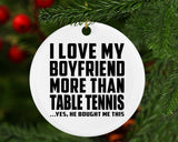 I Love My Boyfriend More Than Table Tennis - Circle Ornament