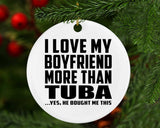 I Love My Boyfriend More Than Tuba - Circle Ornament