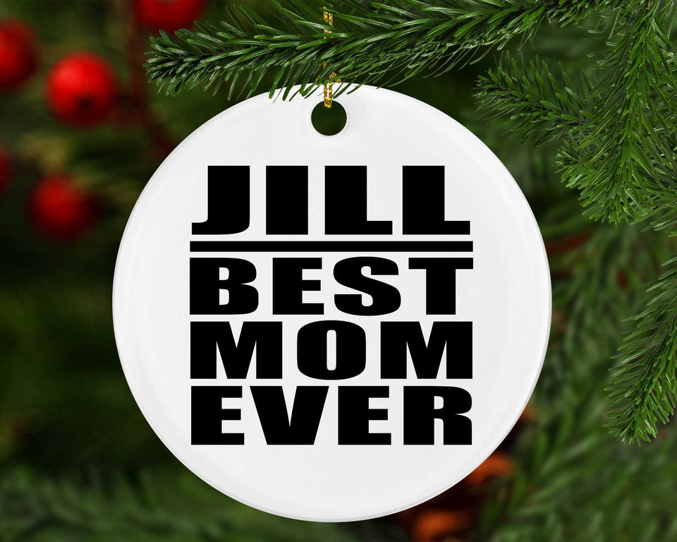 Jill Best Mom Ever - Circle Ornament