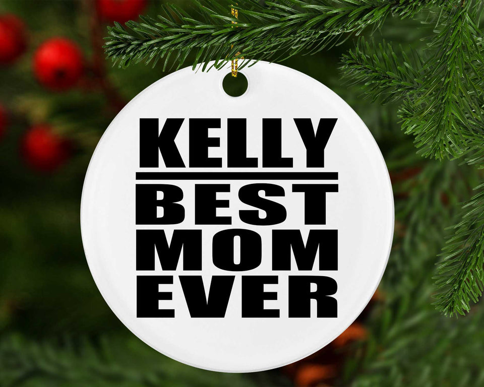 Kelly Best Mom Ever - Circle Ornament