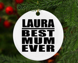 Laura Best Mum Ever - Circle Ornament