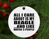 All I Care About Is My Beagle - Circle Ornament