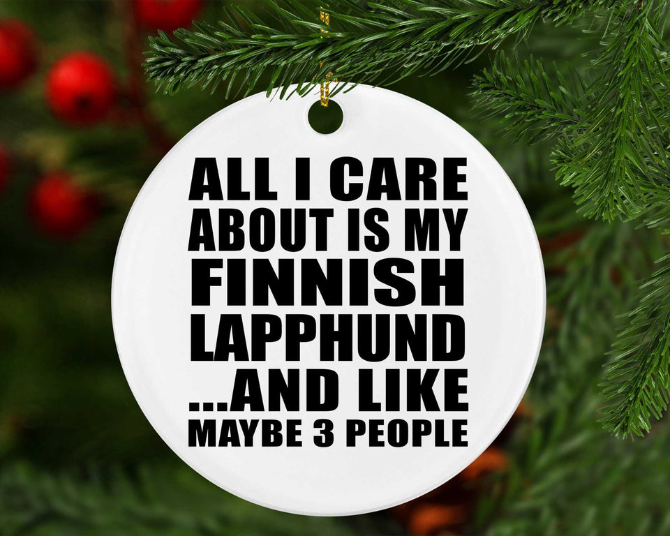 All I Care About Is My Finnish Lapphund - Circle Ornament