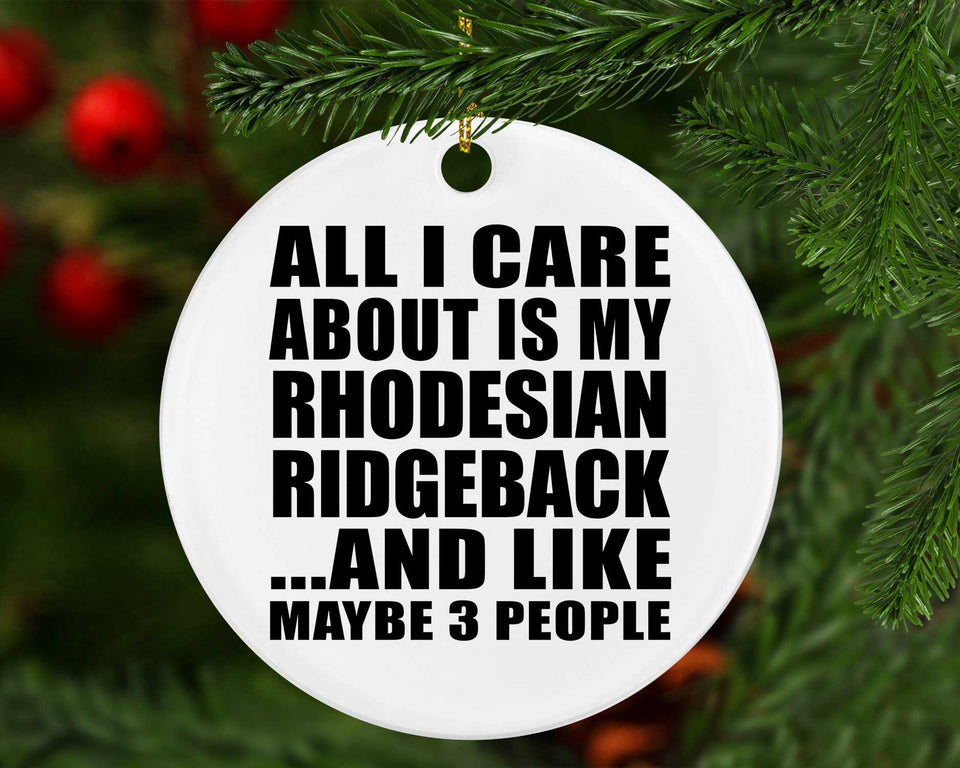 All I Care About Is My Rhodesian Ridgeback - Circle Ornament