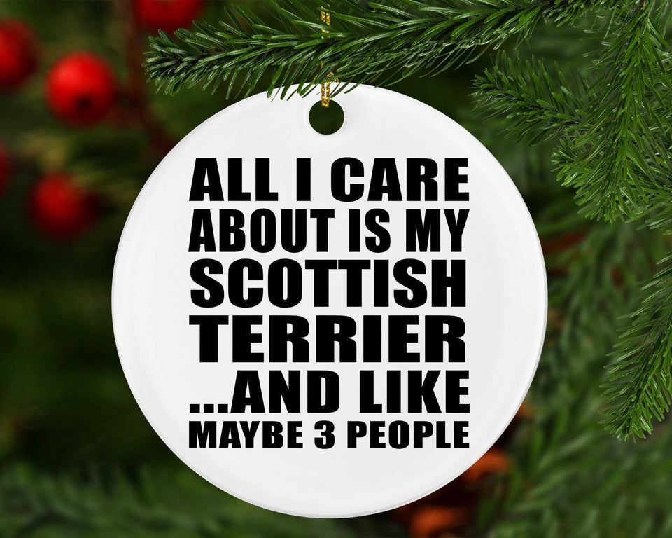 All I Care About Is My Scottish Terrier - Circle Ornament