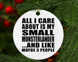 All I Care About Is My Small Munsterlander - Circle Ornament