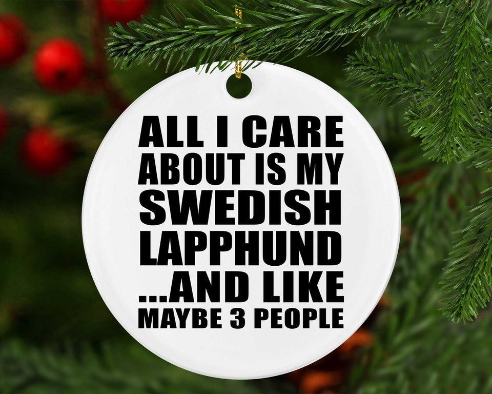 All I Care About Is My Swedish Lapphund - Circle Ornament