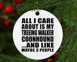 All I Care About Is My Treeing Walker Coonhound - Circle Ornament