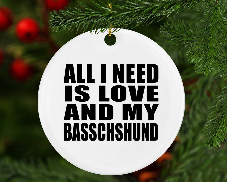 All I Need Is Love And My Basschshund - Circle Ornament