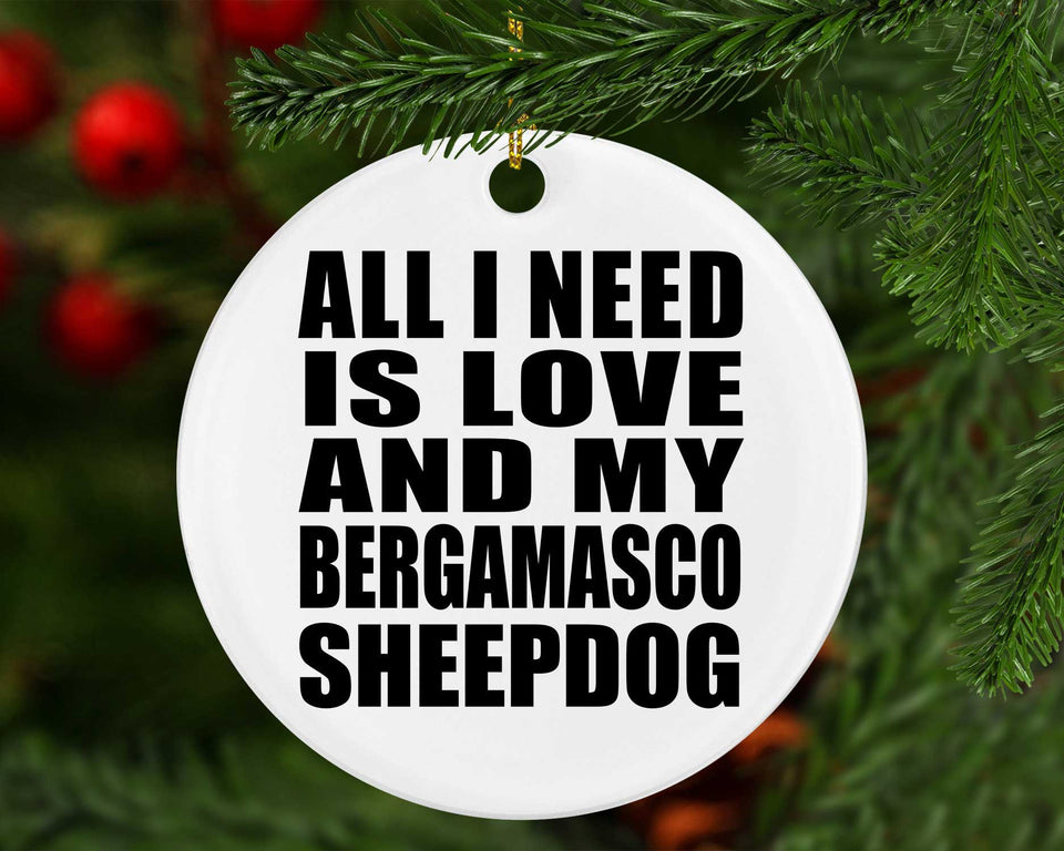 All I Need Is Love And My Bergamasco Sheepdog - Circle Ornament