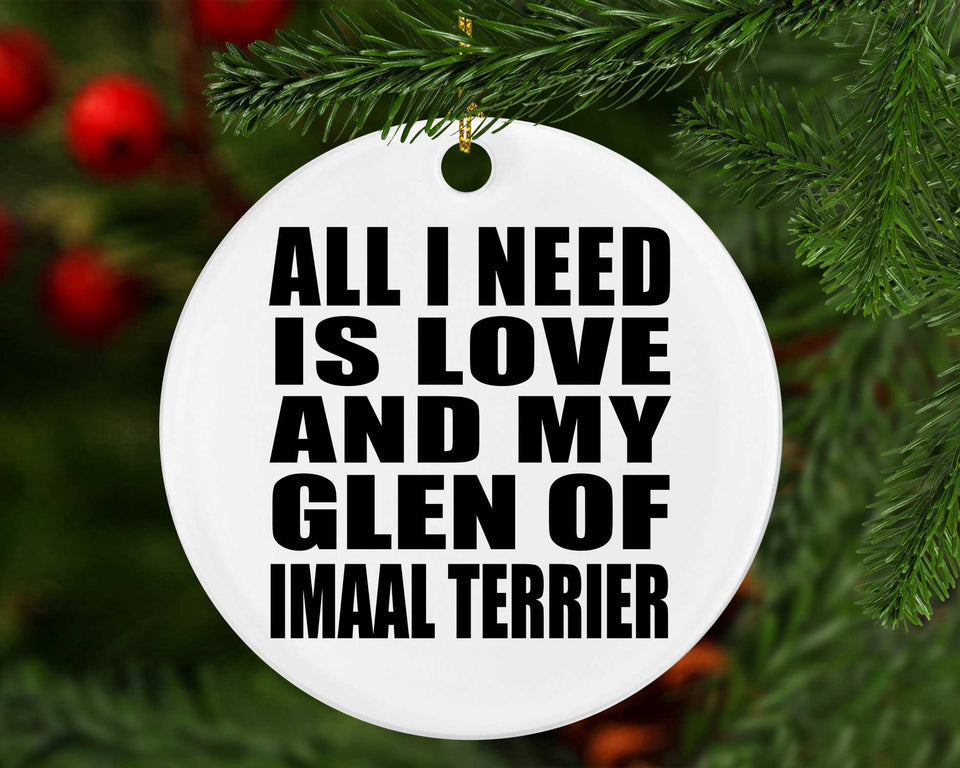 All I Need Is Love And My Glen Of Imaal Terrier - Circle Ornament