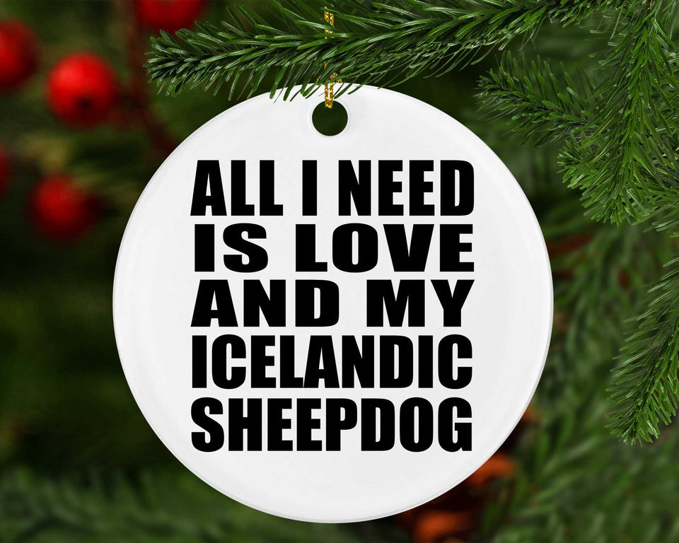 All I Need Is Love And My Icelandic Sheepdog - Circle Ornament