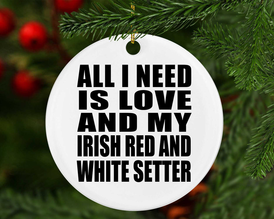 All I Need Is Love And My Irish Red And White Setter - Circle Ornament